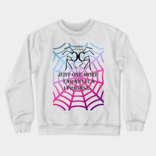 COBWEB COTTAGE - JUST ONE MORE TARANTULA Crewneck Sweatshirt